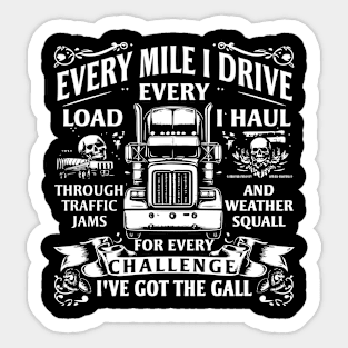 Every mile I drive, every load I haul Sticker